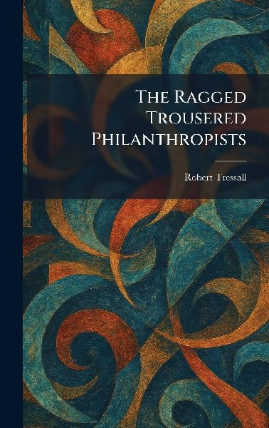 The Ragged Trousered Philanthropists