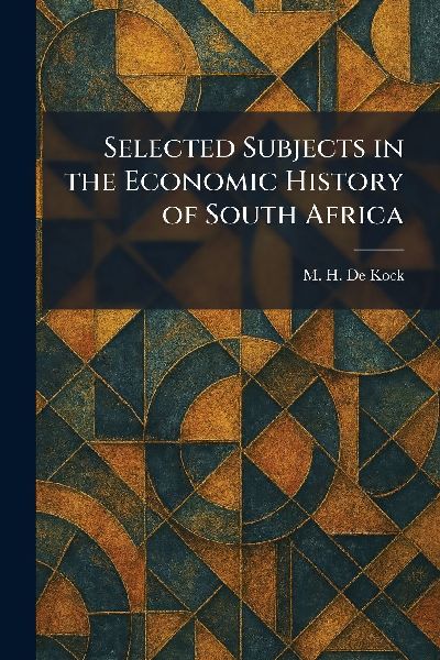Selected Subjects in the Economic History of South Africa