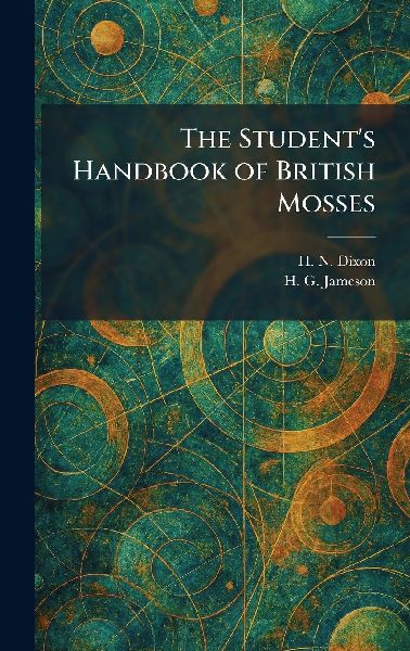 The Student's Handbook of British Mosses