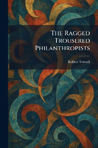 The Ragged Trousered Philanthropists