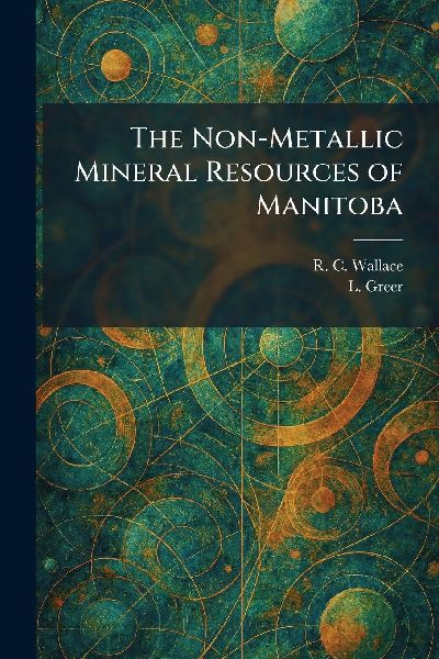 The Non-Metallic Mineral Resources of Manitoba