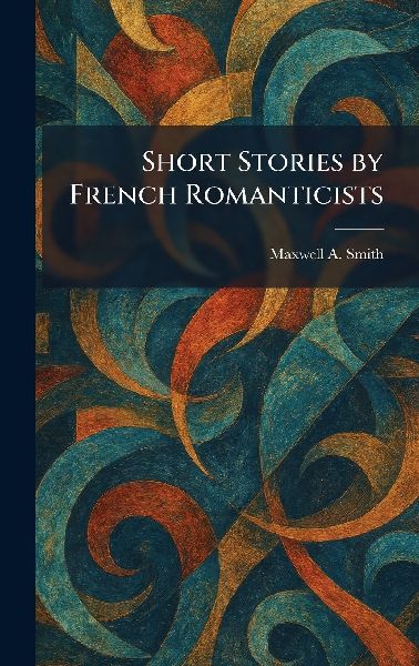 Short Stories by French Romanticists