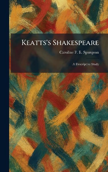 Keatts's Shakespeare: A Descriptive Study