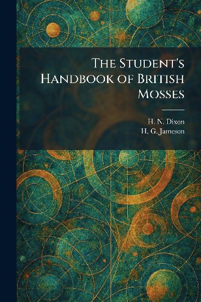 The Student's Handbook of British Mosses