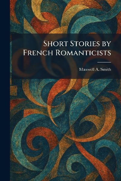 Short Stories by French Romanticists