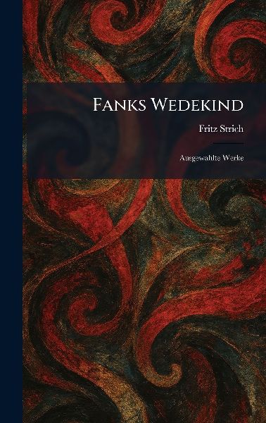 Fanks Wedekind: Ausgewahlte Werke