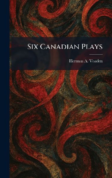 Six Canadian Plays