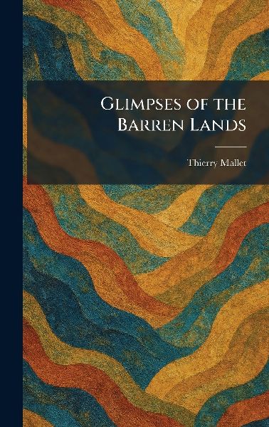 Glimpses of the Barren Lands