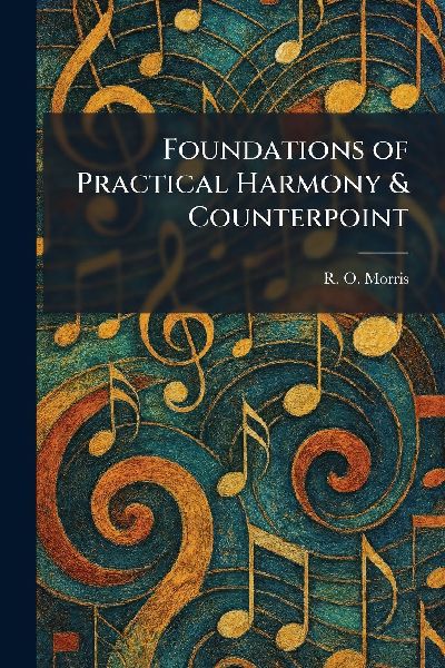 Foundations of Practical Harmony & Counterpoint