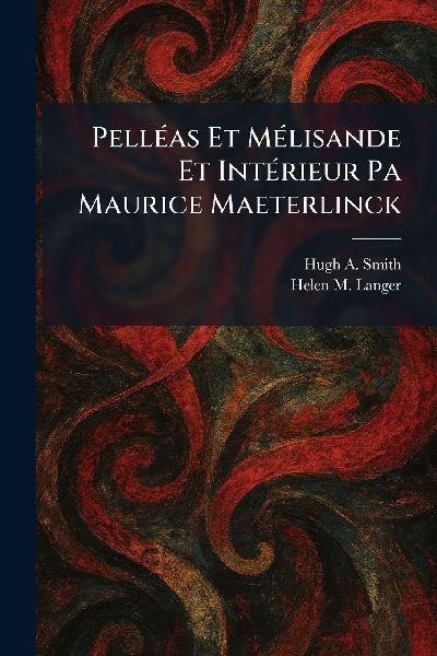 PellÃ(c)as Et MÃ(c)lisande Et IntÃ(c)rieur Pa Maurice Maeterlinck