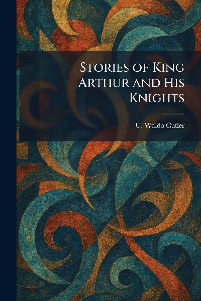 Stories of King Arthur and His Knights