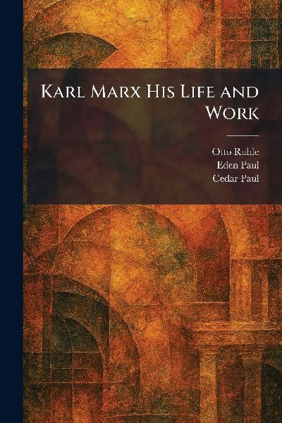 Karl Marx His Life and Work