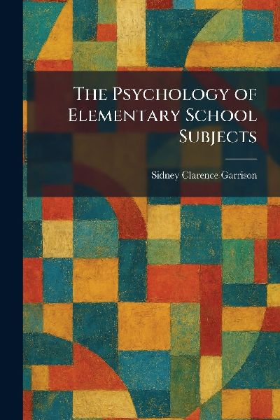 The Psychology of Elementary School Subjects