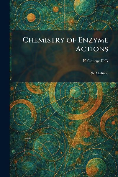 Chemistry of Enzyme Actions: 2ND Edition