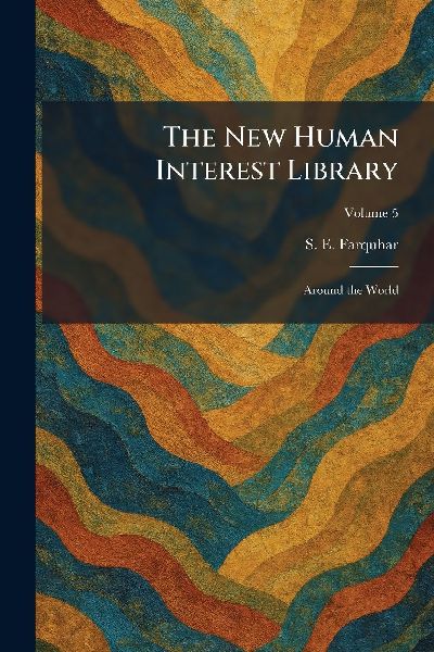 The New Human Interest Library: Around the World