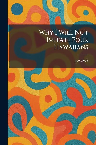 Why I Will Not Imitate Four Hawaiians