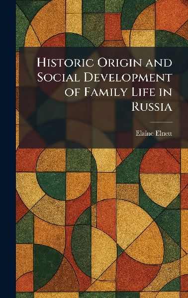 Historic Origin and Social Development of Family Life in Russia