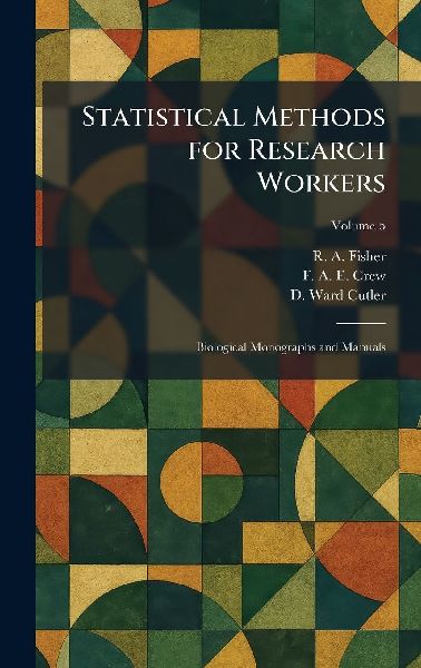 Statistical Methods for Research Workers: Biological Monographs and Manuals