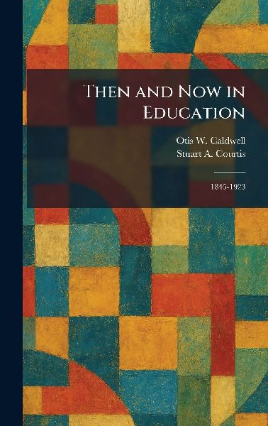 Then and Now in Education: 1845-1923