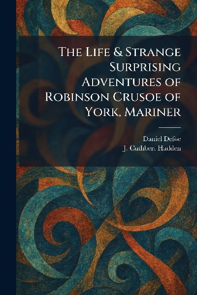 The Life & Strange Surprising Adventures of Robinson Crusoe of York, Mariner