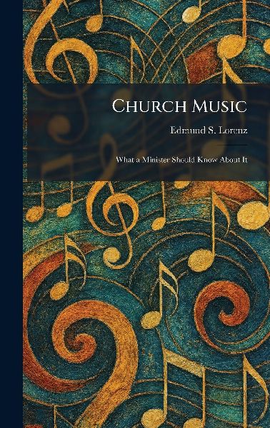 Church Music: What a Minister Should Know About It