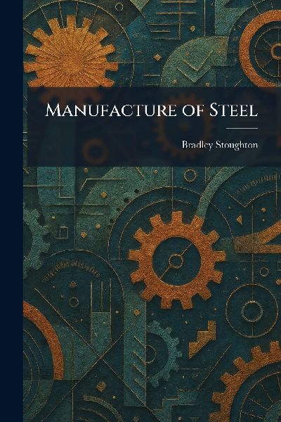 Manufacture of Steel