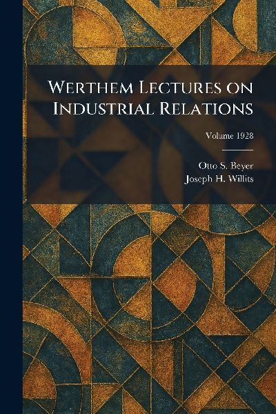Werthem Lectures on Industrial Relations