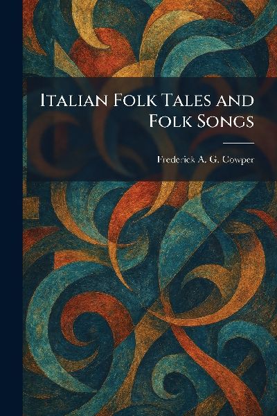 Italian Folk Tales and Folk Songs