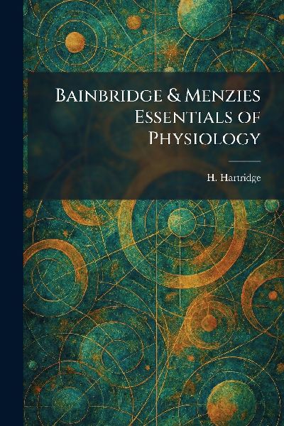 Bainbridge & Menzies Essentials of Physiology