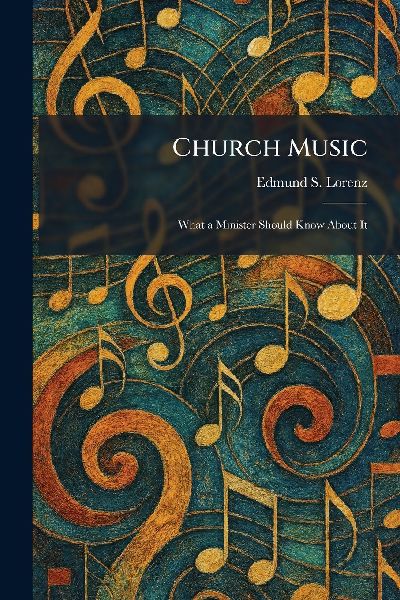 Church Music: What a Minister Should Know About It
