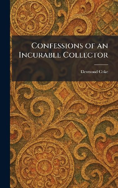 Confessions of an Incurable Collector