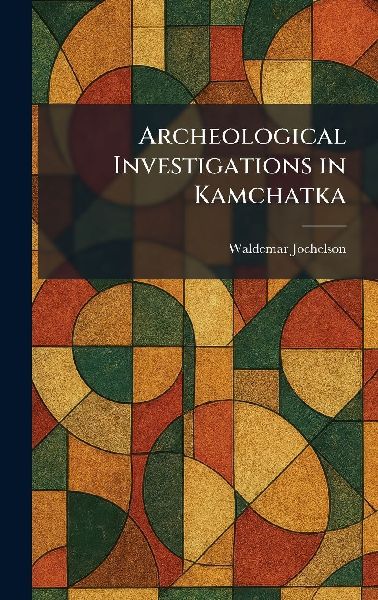Archeological Investigations in Kamchatka