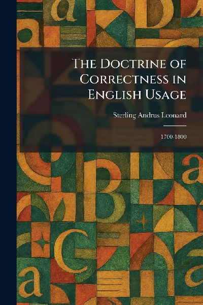 The Doctrine of Correctness in English Usage: 1700-1800