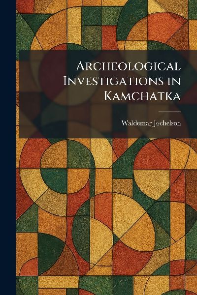 Archeological Investigations in Kamchatka