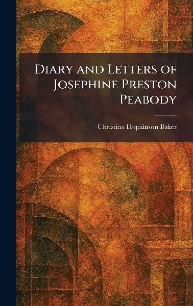 Diary and Letters of Josephine Preston Peabody