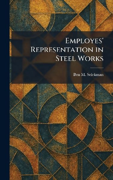 Employes Representation in Steel Works