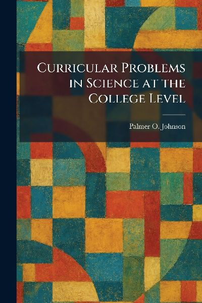 Curricular Problems in Science at the College Level