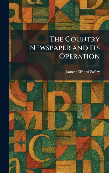 The Country Newspaper and Its Operation