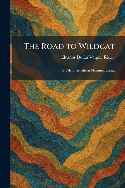 The Road to Wildcat: A Tale of Southern Mountaineering