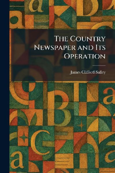 The Country Newspaper and Its Operation