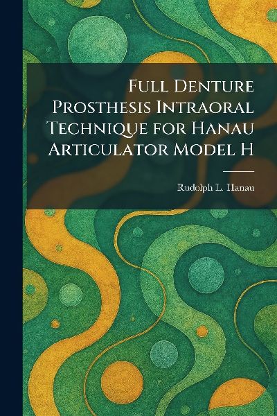Full Denture Prosthesis Intraoral Technique for Hanau Articulator Model H