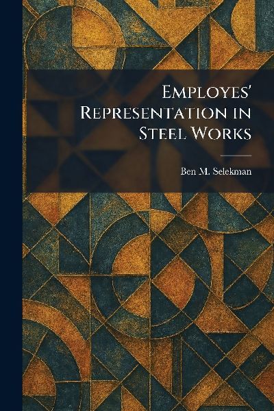 Employes Representation in Steel Works