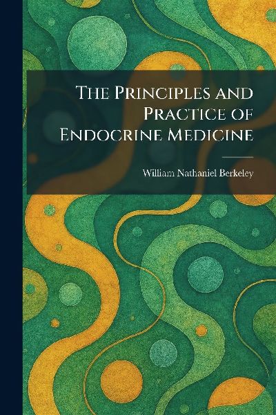 The Principles and Practice of Endocrine Medicine