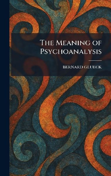 The Meaning of Psychoanalysis