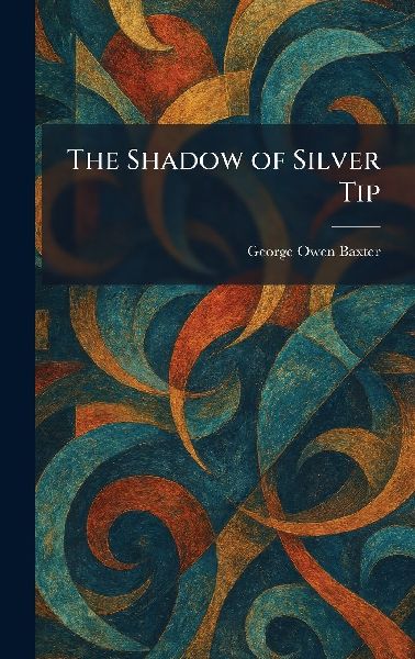 The Shadow of Silver Tip