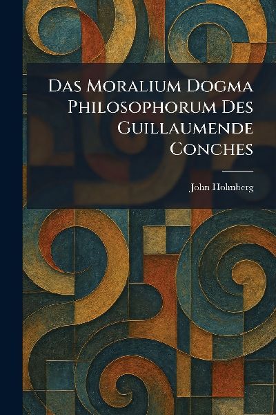 Das Moralium Dogma Philosophorum Des Guillaumende Conches