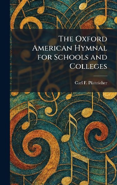The Oxford American Hymnal for Schools and Colleges