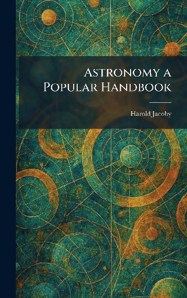 Astronomy a Popular Handbook