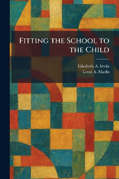 Fitting the School to the Child