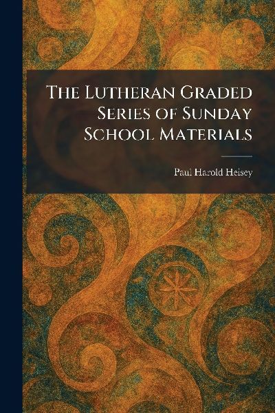The Lutheran Graded Series of Sunday School Materials